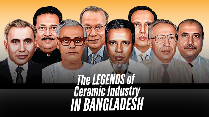 The LEGENDS OF CERAMIC INDUSTRY IN BANGLADESH